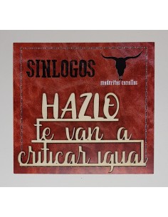 Maderitas Canallas "Hazlo Te Van A Criticar Igual" SINLOGOS